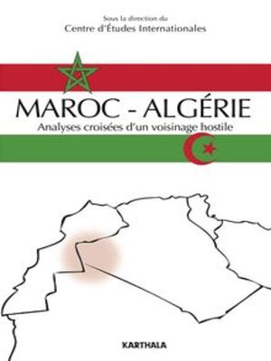 cover image of Maroc - Algérie Analyses Croisées D'Un Voisinage Hostile